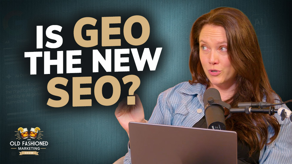 Old Fashioned Marketing Show: Is GEO the new SEO? | Why 92% of B2B Brands Are Betting on GEO 📊 (and How to Win at It)